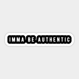 Imma Be Authentic - Positive Mindset Sticker